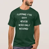 I Was Only Waving T-Shirt