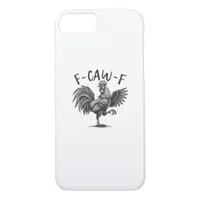 F Caw F Rooster, F-Caw-F Funny Chicken Humor Cool  iPhone 8/7 Case