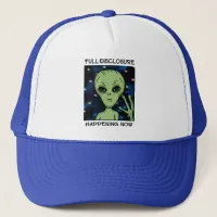 Full Disclosure Happening Now Alien and UFO   Trucker Hat