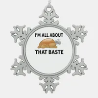 I'm All About That Baste Snowflake Pewter Christmas Ornament