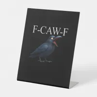 F-Caw-F Crow Funny Crow F-Caw-F Gear Cool Unique Pedestal Sign