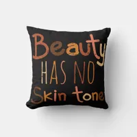 Beauty Has No Skin Tone Throw Pillow