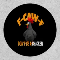 Funny F-Caw-F Don't A Chicken F-Caw-F Rooster Patch