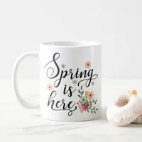 spring is here coffee mug