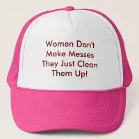 Women Don't Make Messes Trucker Hat