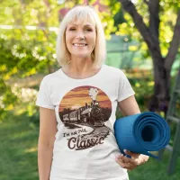 Stylish Train I'm not old I'm classic T-Shirt