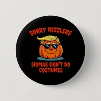 Rizzlers, Sigmas Don’t Do Costumes - Trumpkin Sigm Button