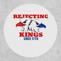 Rejecting Kings Since 1776 Classic Creative Design Patch