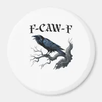 F-Caw-F Funny Bird Crow Magnet