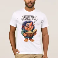 Grumpy Troll Reading – Shhh! This Is a Troll Zone T-Shirt