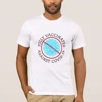 Fully Vaccinated against Covid 19   T-Shirt