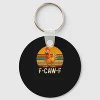 Funny F-Caw-F Chicken Shirts F-Caw-F Chicken Vinta Keychain