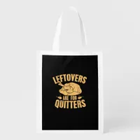 Leftovers Are For Quitters Funny Thanksgiving Turk Grocery Bag