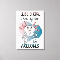 Just a Girl who Loves Axolotls Canvas Print