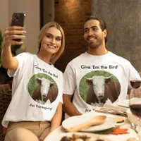 Give Em the Bird For Thanksgiving Unisex T-Shirt