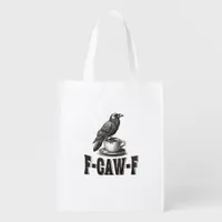 Funny F-Caw-F Crow Coffee Adult Humor  Grocery Bag