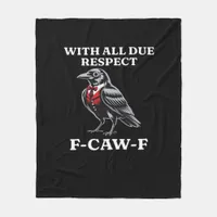 Polite F-Caw-F Fleece Blanket