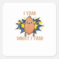 I Yam What I Yam Funny Sweet Potato Thanksgiving S Square Sticker