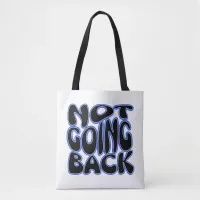 NOT GOING BACK TOTE BAG