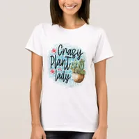 Crazy Plant Lady T-Shirt