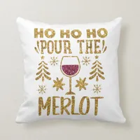 Ho Ho Ho Pour the Merlot Christmas Gold Glitter Throw Pillow