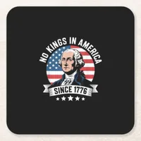 No Kings In America Since 1776 Funny Freedom Vibe Square Paper Coaster