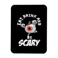 Eat Drink And Be Scared Retro Classic Magnet
