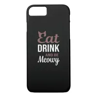 Eat Drink And Be Meowy Creative Style iPhone 8/7 Case