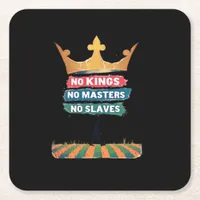 No Kings No Masters No Slaves Anti Authoritarian P Square Paper Coaster