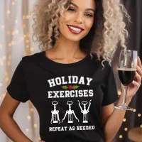 Holiday Exercises Repeat As Needed Funny Wine T-Shirt