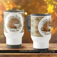 Pumpkin Spice is Nice with Autumn Leaves Pattern Travel Mug