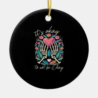 It’s Ok To Not Ok - Skeleton Hands With Heart  Ceramic Ornament