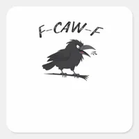 Screaming F-Caw-F Crow Humor Raven Funny Gothic Bi Square Sticker