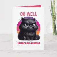 Tomorrow Sucked Funny Sarcastic Black Cat Card