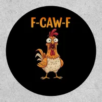 F-Caw-F Funny Chicken Saying Rooster Meme Sarcasti Patch
