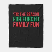 Tis The Season For Forced Fun Fleece Blanket