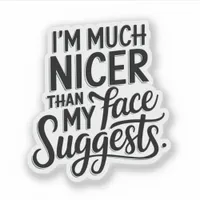 I'm Much Nicer Than My Face Suggests Vinyl Sticker