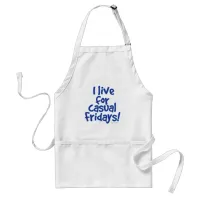 I Live For Casual Fridays Office Statement Adult Apron