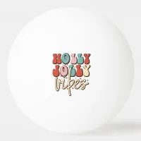 Holly Jolly Vibes Retro Groovy Christmas Holidays Ping Pong Ball