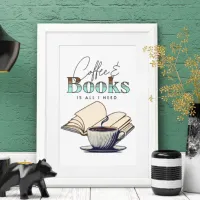 Coffee and Books is All I Need Typography Quote Poster