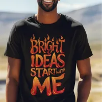 Bright Ideas Start With Me T-Shirt