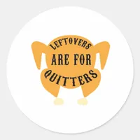 Thanksgiving Quote Essential - Leftovers Are For Q Classic Round Sticker