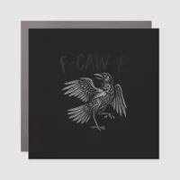 Raven F-Caw-F Funny Raven Quote Car Magnet