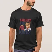 No Kings In America Funny America Has No King Poli T-Shirt