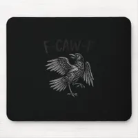 Raven F-Caw-F Funny Raven Quote Mouse Pad