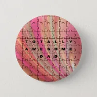 Totally Awesome Dad Puzzle Text Pink/Brown Pattern Pinback Button