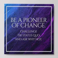 Motivational Be a Pioneer of Change Peel And Stick Photo Tile