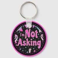 Funny Mom Sayings I'm Not Asking Pink Blue Black Keychain