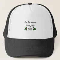Tis The Season To Be Holly  Trucker Hat