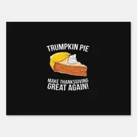 Funny Trumpkin Pie Make Thanksgiving Great Again  Sign